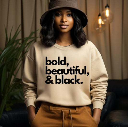 Bold Beautiful and Black sweatshirt