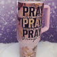 Pray Through It 40oz tumbler